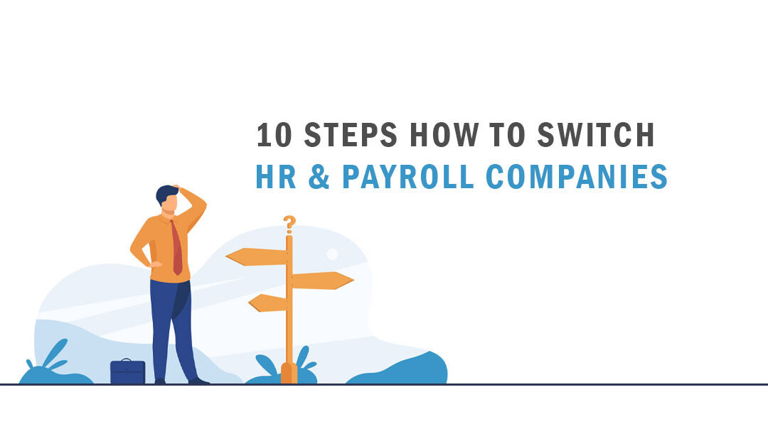 How To Switch HR & Payroll Companies: 10 Steps For HR & Payroll Migration
